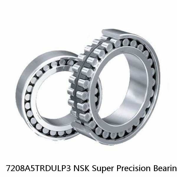 7208A5TRDULP3 NSK Super Precision Bearings