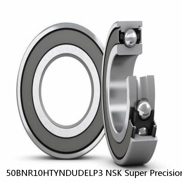 50BNR10HTYNDUDELP3 NSK Super Precision Bearings