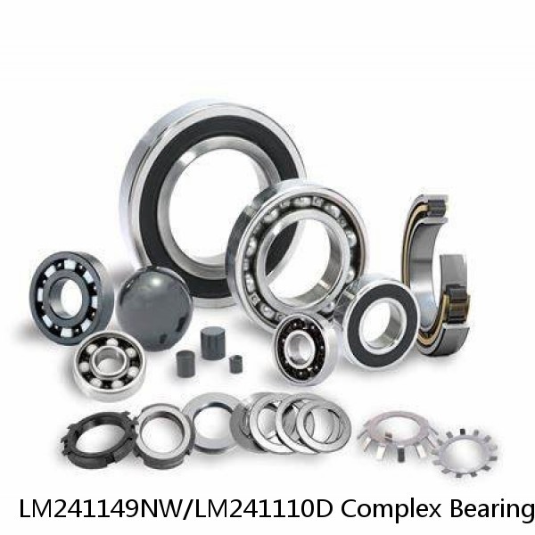 LM241149NW/LM241110D Complex Bearings