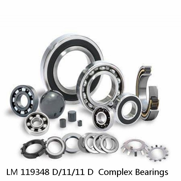 LM 119348 D/11/11 D Complex Bearings